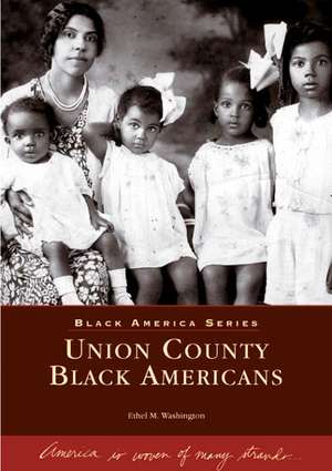 Union County Black Americans de Ethel M. Washington