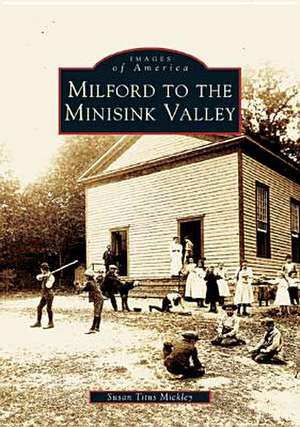 Milford to the Minisink Valley de Susan Titus Mickley