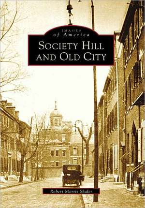 Society Hill and Old City de Robert Morris Skaler