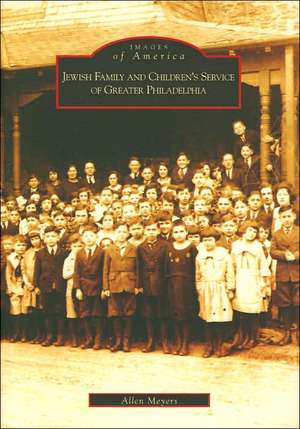 Jewish Family and Children's Service of Greater Philadelphia de Allen Meyers