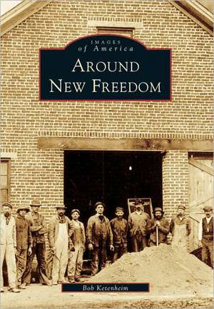 Around New Freedom de Bob Ketenheim