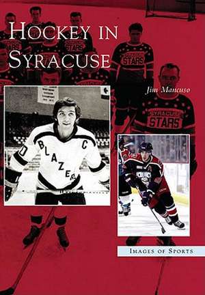 Hockey in Syracuse de Jim Mancuso