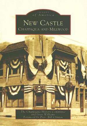 New Castle: Chappaqua and Millwood de Chappaqua History Committee