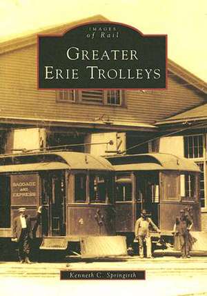 Greater Erie Trolleys de Kenneth C. Springirth