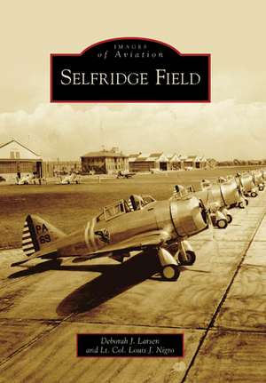 Selfridge Field de Deborah J. Larsen