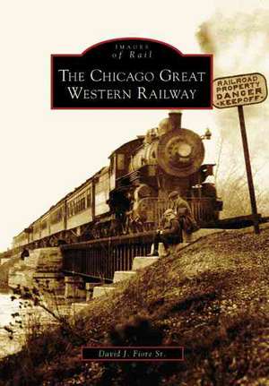 The Chicago Great Western Railway de Sr. Fiore, David J.