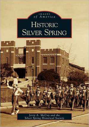 Historic Silver Spring de Jerry A. McCoy