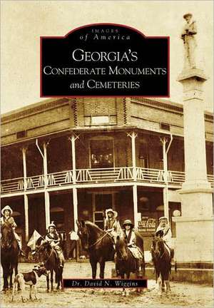 Georgia's Confederate Monuments and Cemeteries de David N. Wiggins