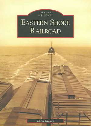 Eastern Shore Railroad de Chris Dickon