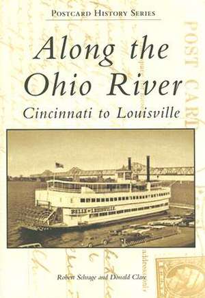 Along the Ohio River: Cincinnati to Louisville de Robert Schrage