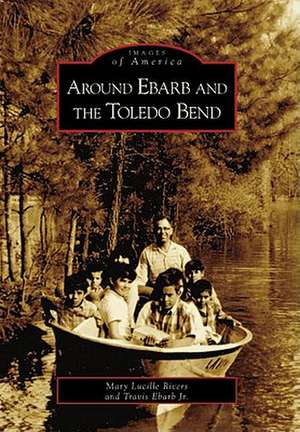 Around Ebarb and the Toledo Bend de Mary Lucille Rivers