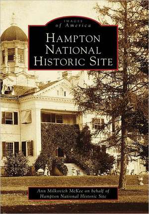 Hampton National Historic Site de Ann Milkovich McKee