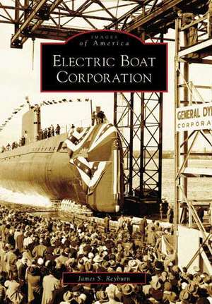 Electric Boat Corporation de James S. Reyburn