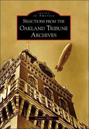 Selections from the Oakland Tribune Archives de Annalee Allen