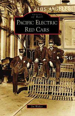 Pacific Electric Red Cars de Jim Walker