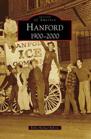 Hanford: 1900-2000 de Robin Michael Roberts