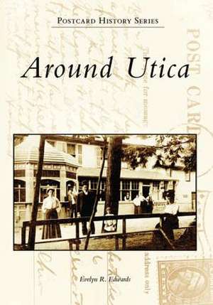 Around Utica de Evelyn R. Edwards