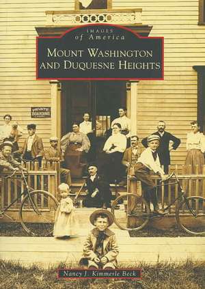 Mount Washington and Duquesne Heights de Nancy J. Kimmerle Beck