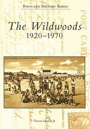 The Wildwoods: 1920-1970 de Vincent Jr. Martino