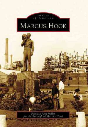 Marcus Hook de Patricia Ann Miller