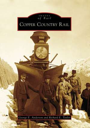 Copper Country Rail de George E. Anderson