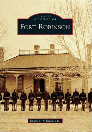 Fort Robinson de III Dickson, Ephriam D.