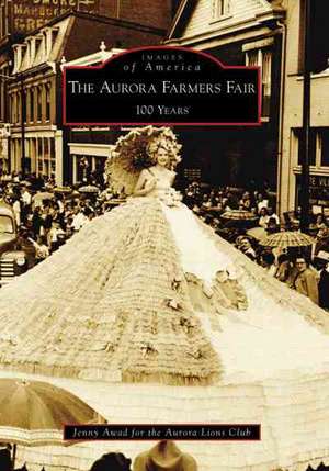 The Aurora Farmers Fair: 100 Years de Jenny Awad