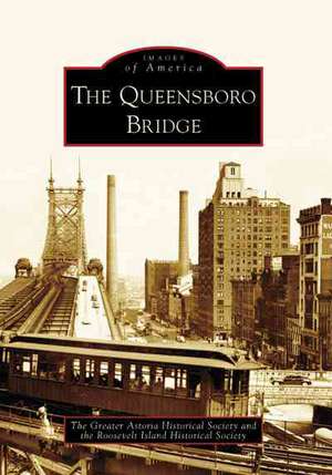 The Queensboro Bridge de Greater Astoria Historical Society