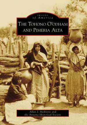 The Tohono O'Odham and Pimeria Alta de Allan J. McIntyre