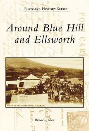 Around Blue Hill and Ellsworth de Richard R. Shaw