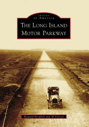 The Long Island Motor Parkway de Howard Kroplick