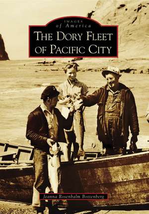 The Dory Fleet of Pacific City de Jeanna Rosembalm Bottenberg