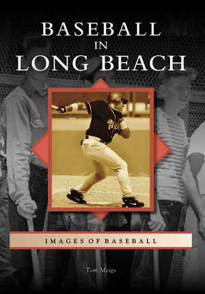 Baseball in Long Beach de Tom Meigs