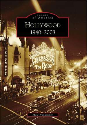 Hollywood, 1940-2008 de Marc Wanamaker