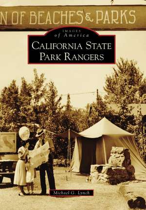 California State Park Rangers de Michael G. Lynch