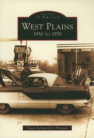 West Plains: 1930 to 1970 de Toney Aid