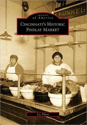 Cincinnati's Historic Findlay Market de Liz Tilton