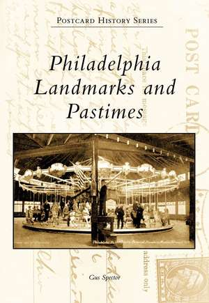 Philadelphia Landmarks and Pastimes de Gus Spector