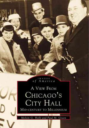 A View from Chicago's City Hall: Mid-Century to Millenium de Melvin G. Holli