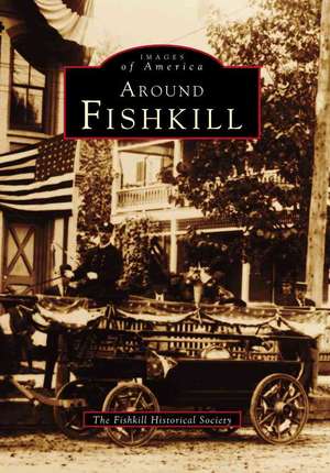 Around Fishkill de Fishkill Historical Society