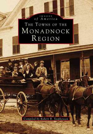 The Towns of the Monadnock Region de Robert B. Stephenson