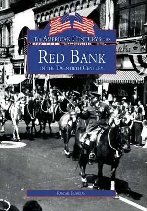 Red Bank in the Twentieth Century de Randall Gabrielan