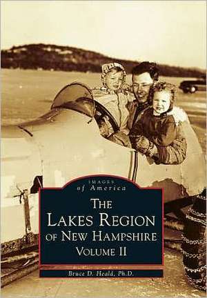 The Lakes Region of New Hampshire, Volume 2 de Bruce D. Heald