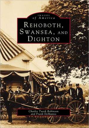 Rehoboth, Swansea, and Dighton de Charles Turek Robinson