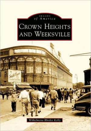 Crown Heights and Weeksville de Wilhelmena Rhodes Kelly