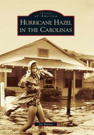 Hurricane Hazel in the Carolinas de Jay Barnes