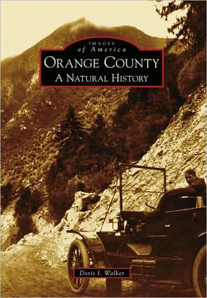 Orange County: A Natural History de Doris I. Walker