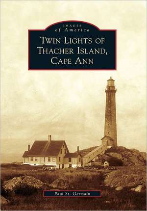 Twin Lights of Thacher Island, Cape Ann de Paul St Germain