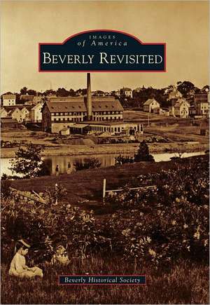 Beverly Revisited de Beverly Historical Society