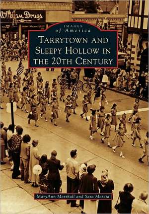 Tarrytown and Sleepy Hollow in the 20th Century de Maryann Marshall